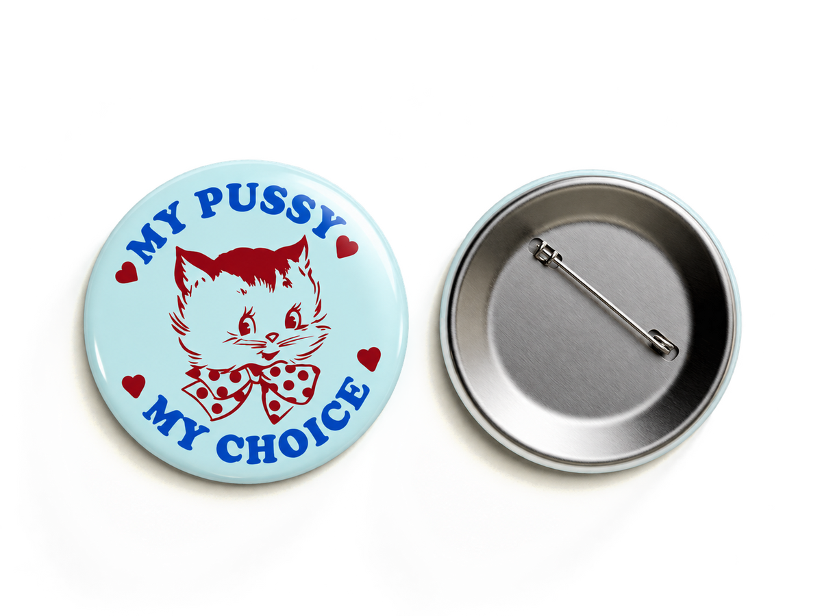 My Pussy My Choice Pin