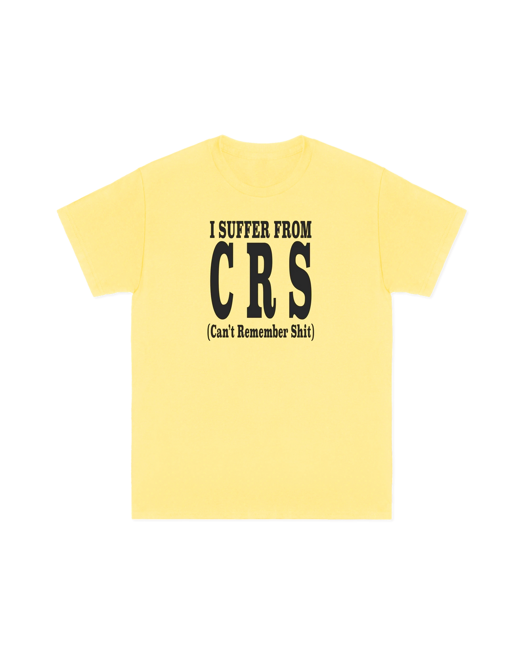 I Suffer From C.R.S. Tee