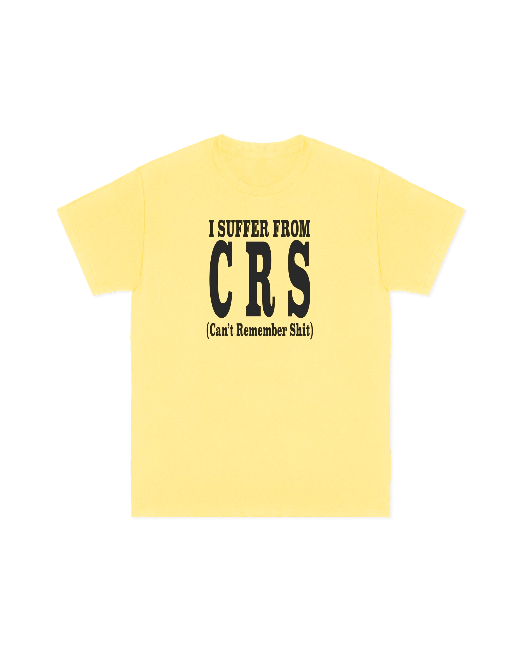 I Suffer From C.R.S. Tee