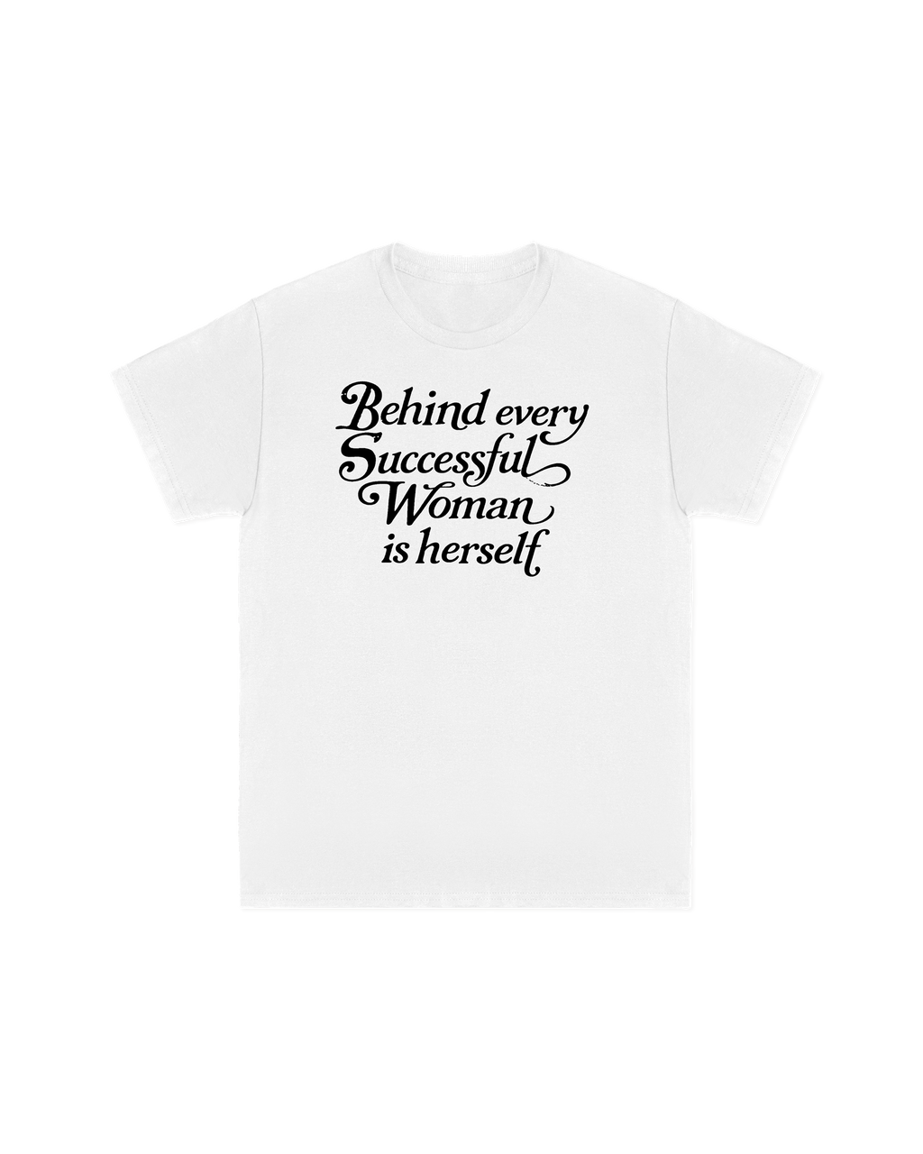 Behind Every Successful Woman is Herself Tee