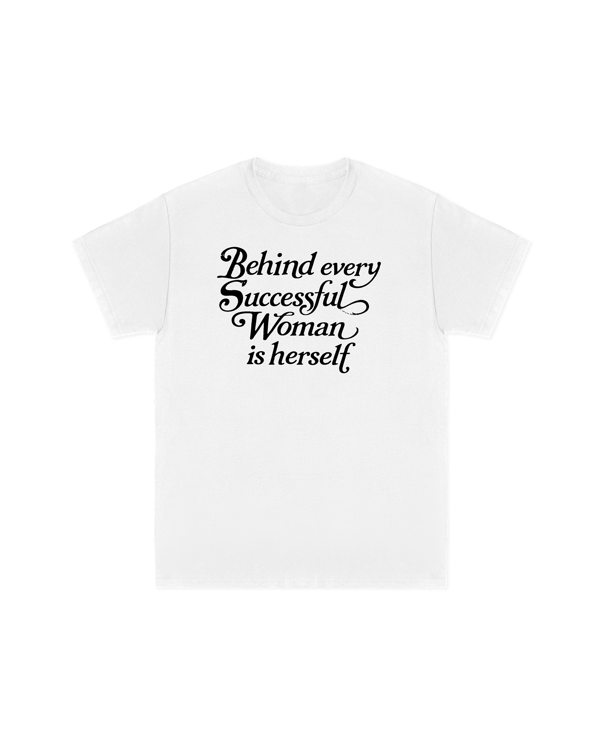 Behind Every Successful Woman is Herself Tee