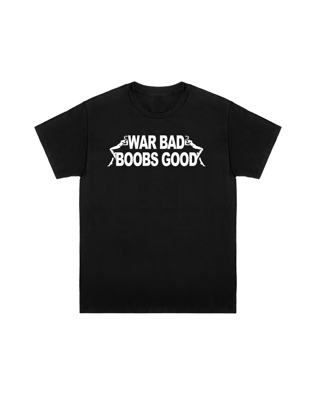 War Bad Boobs Good Tee