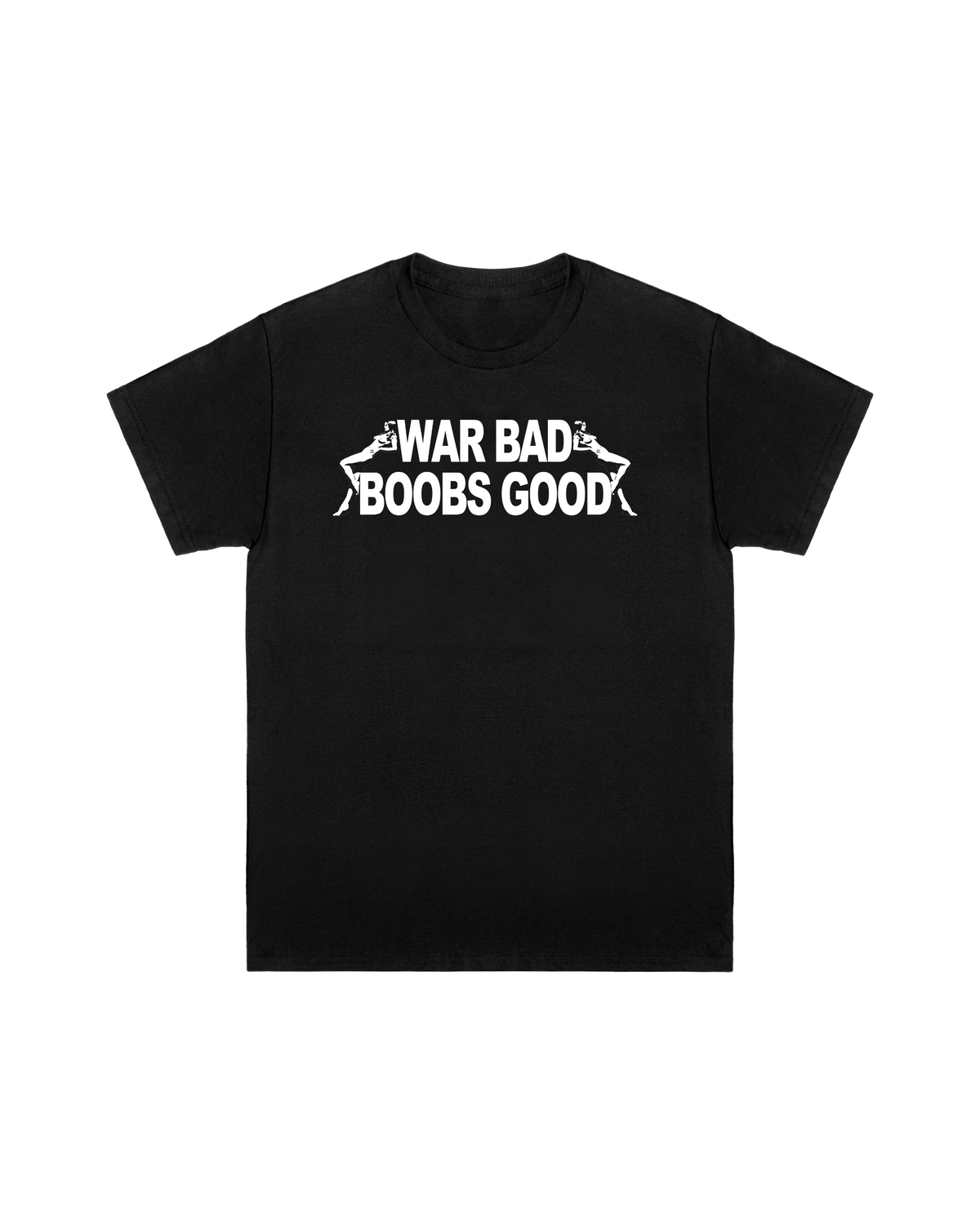 War Bad Boobs Good Tee