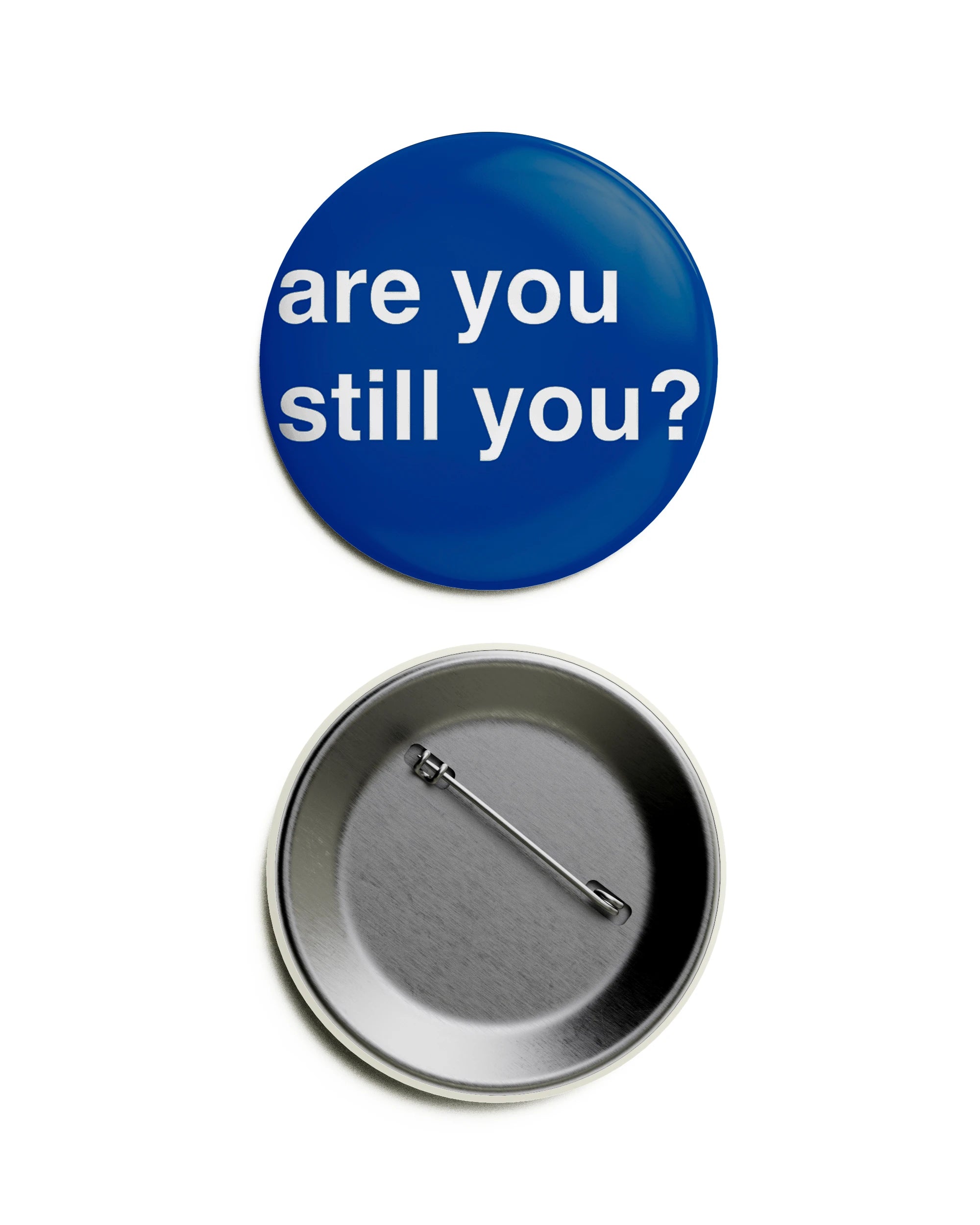 Are You Still You Pin