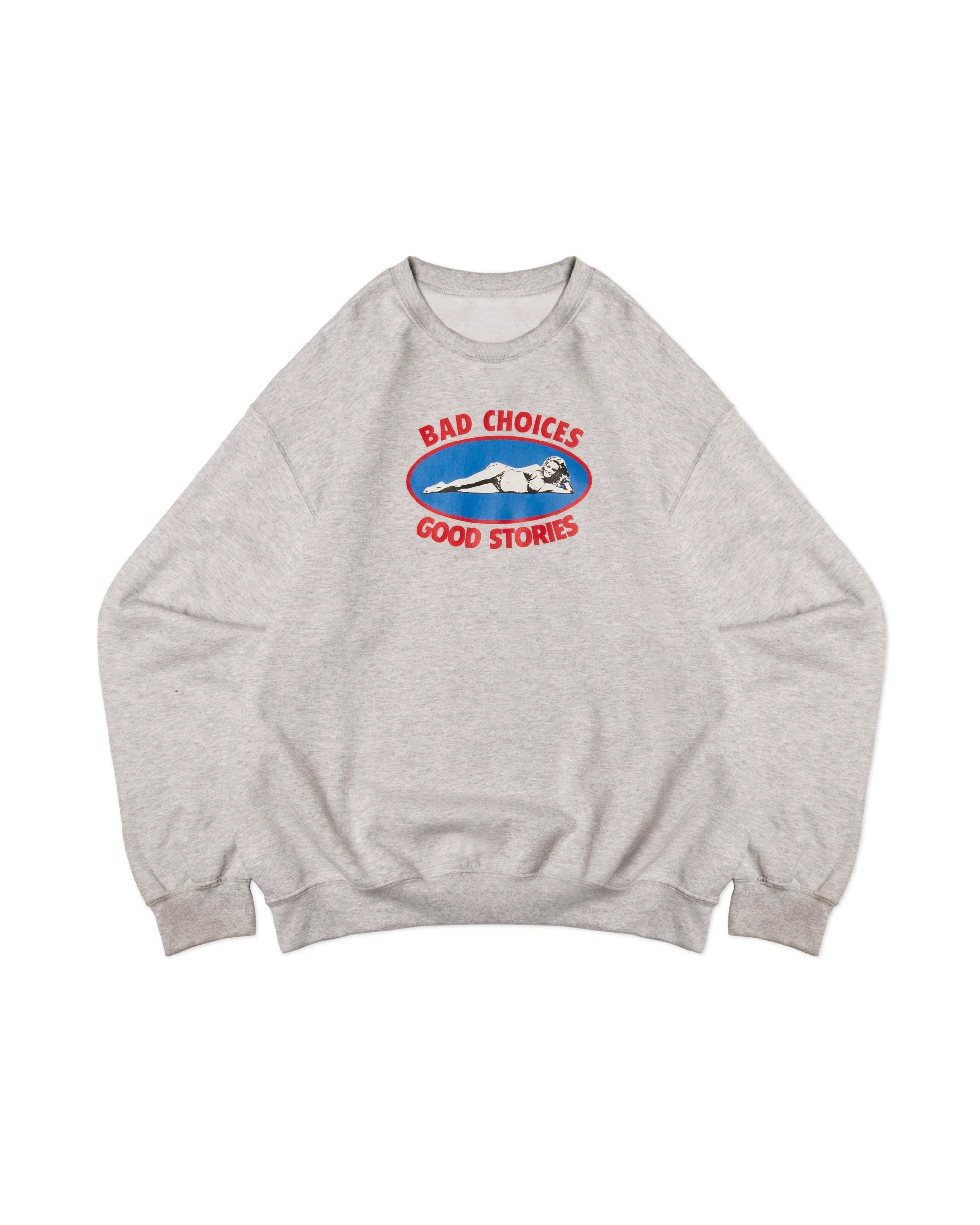 Bad Choices Good Stories Crewneck