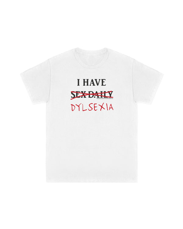 White t-shirt with text 'I HAVE SEX DAILY DYLSEXIA' on a white background