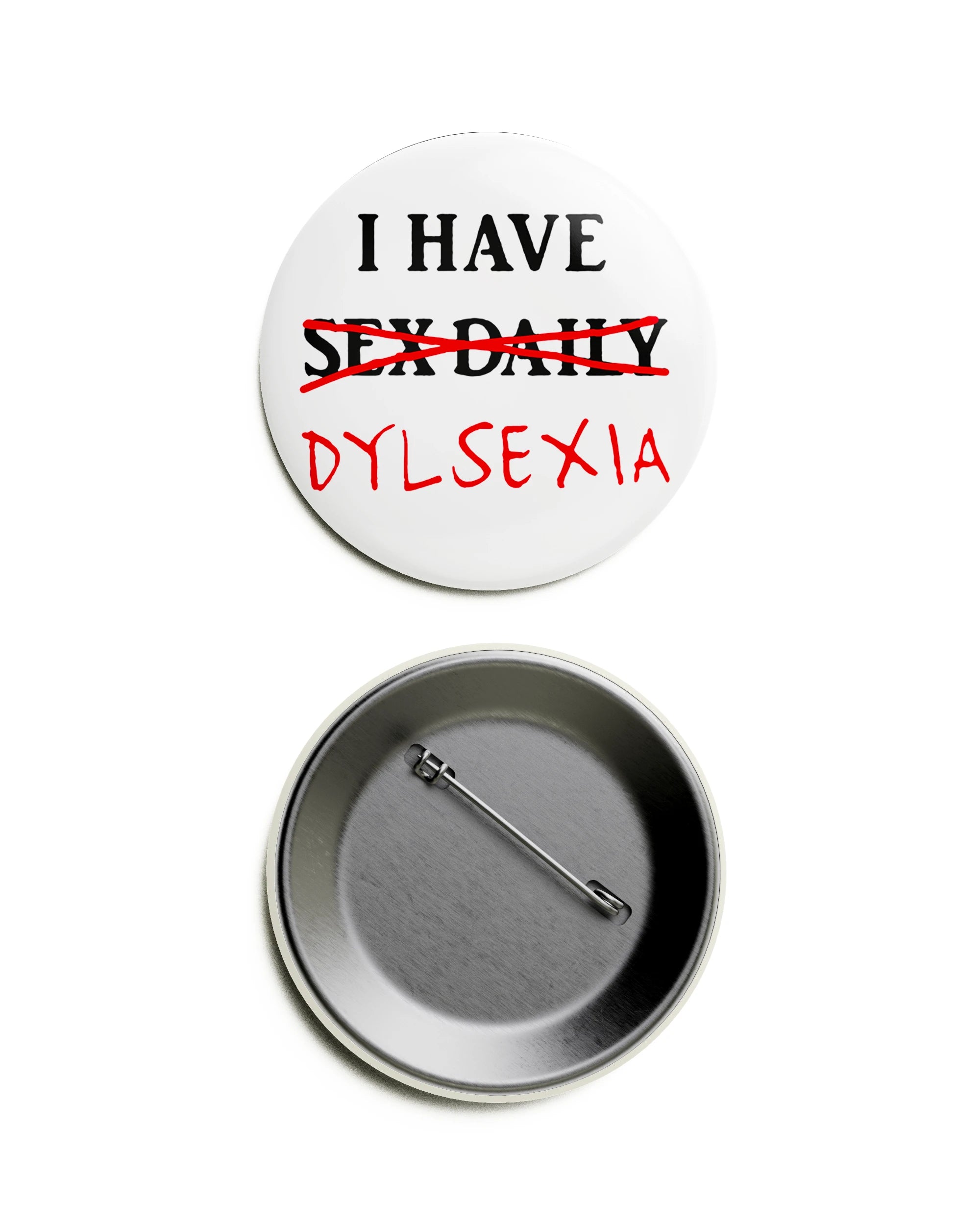 I Have Sex Daily Dyslexia Pin