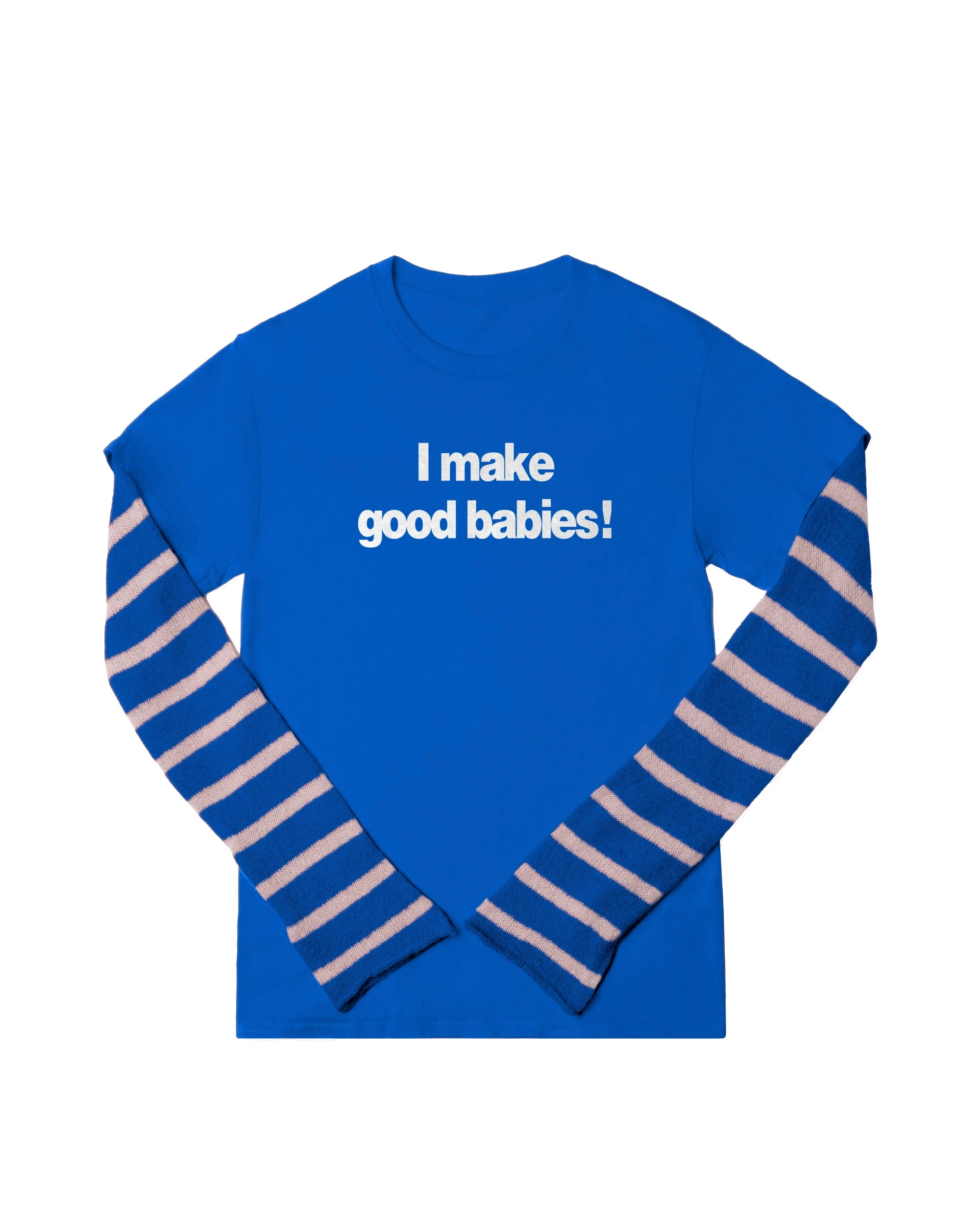 I make good babies Longsleeve