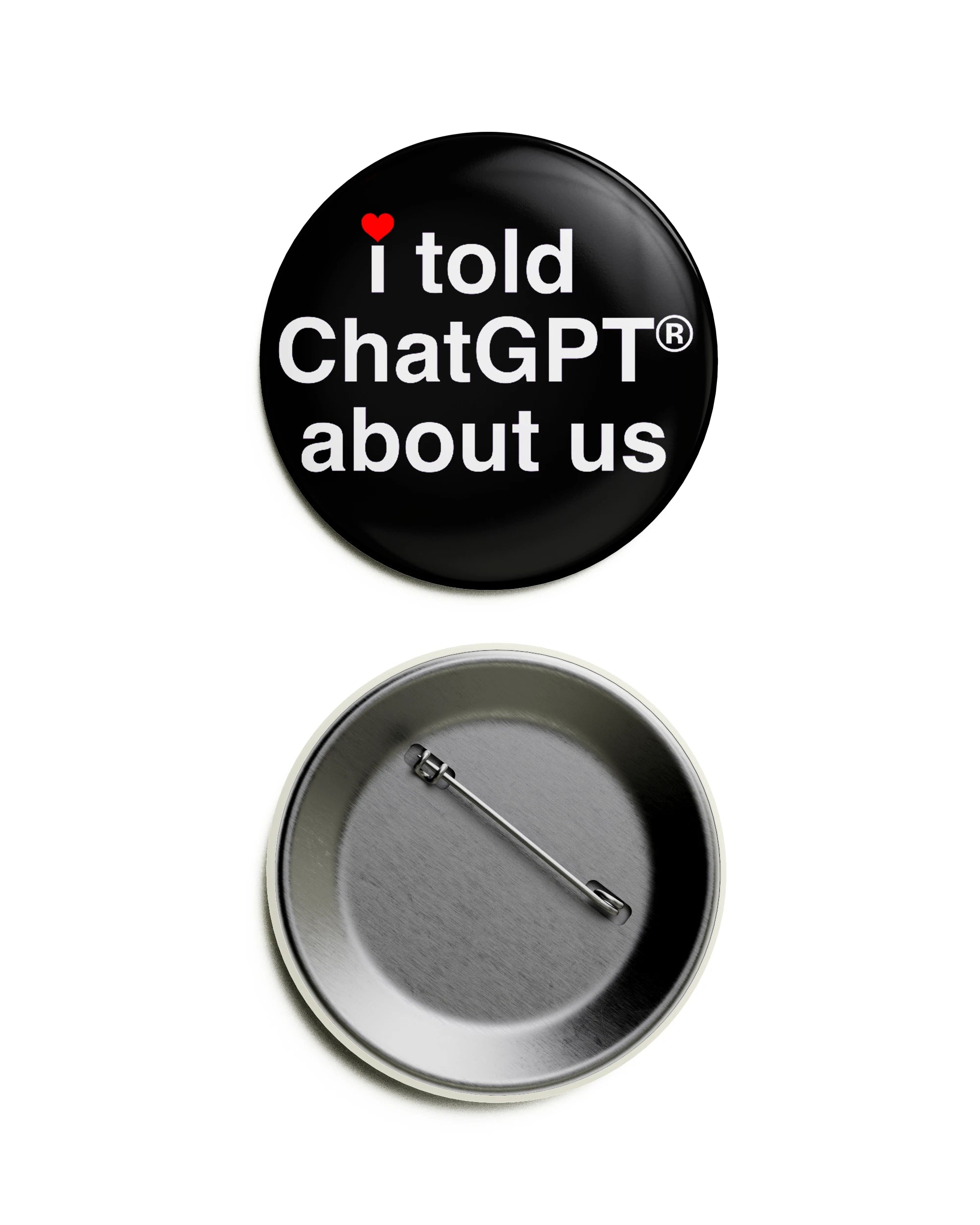 I Told ChatGPT About Us Pin