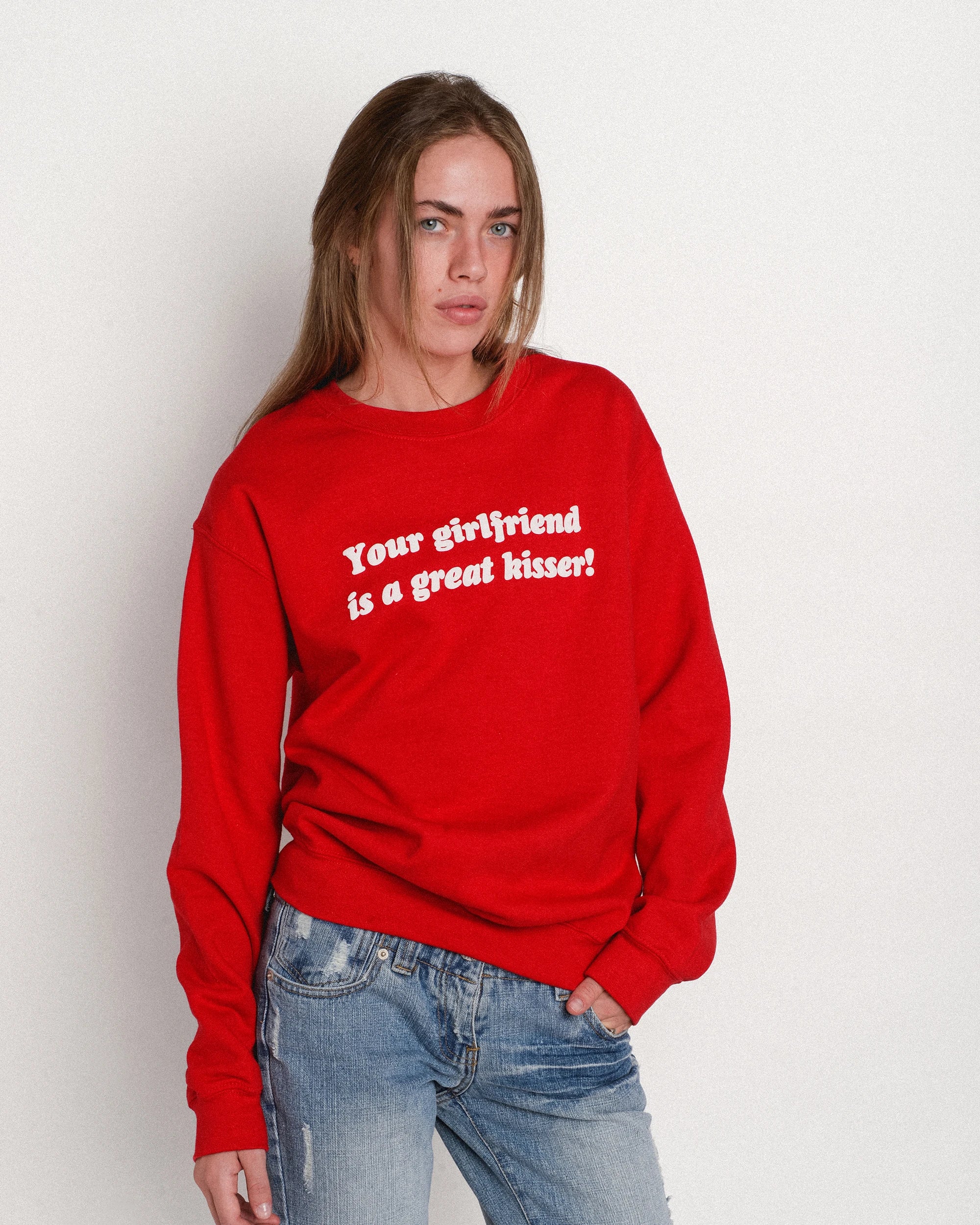 Your Girlfriend Is a Great Kisser Crewneck