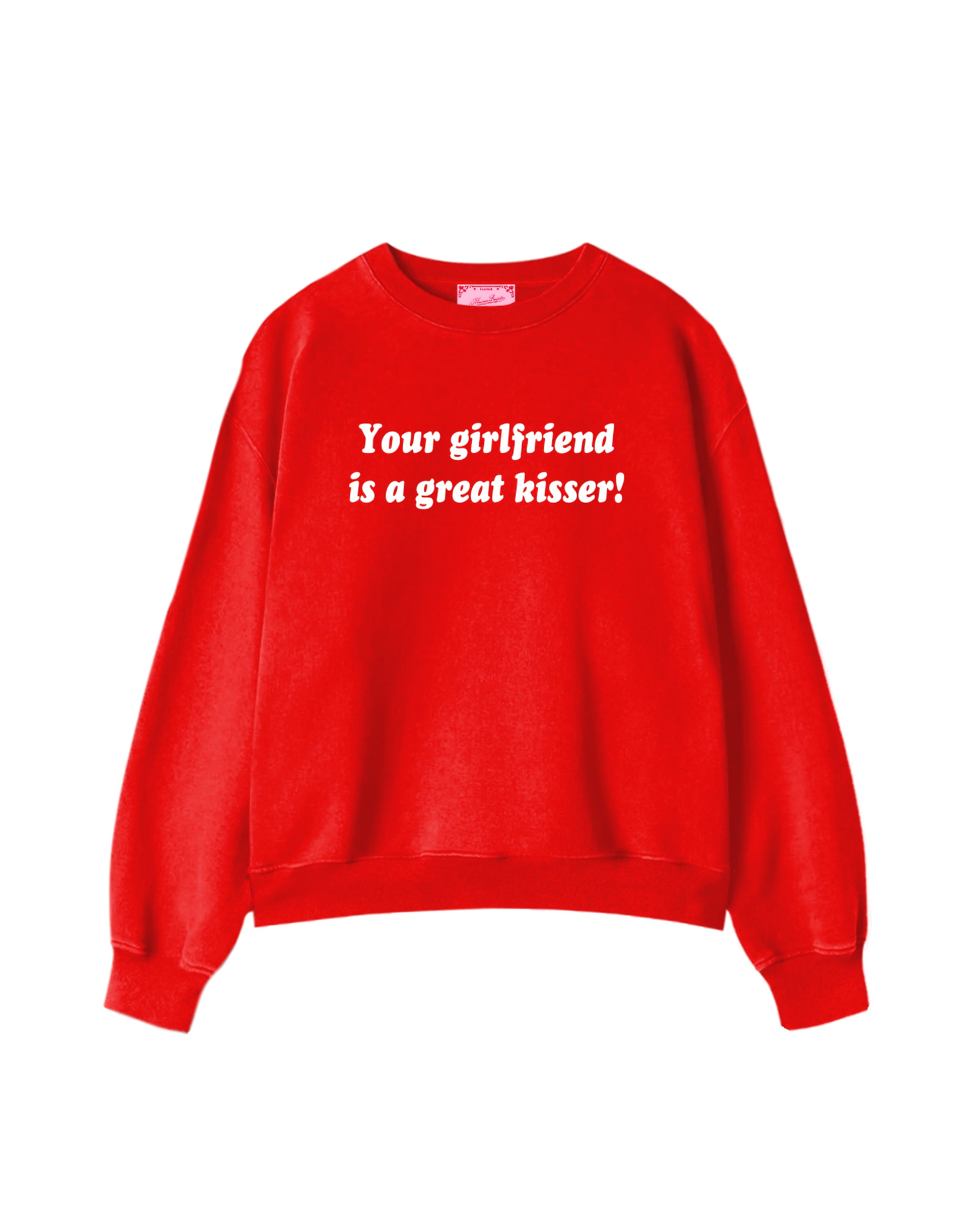 Your Girlfriend Is a Great Kisser Crewneck